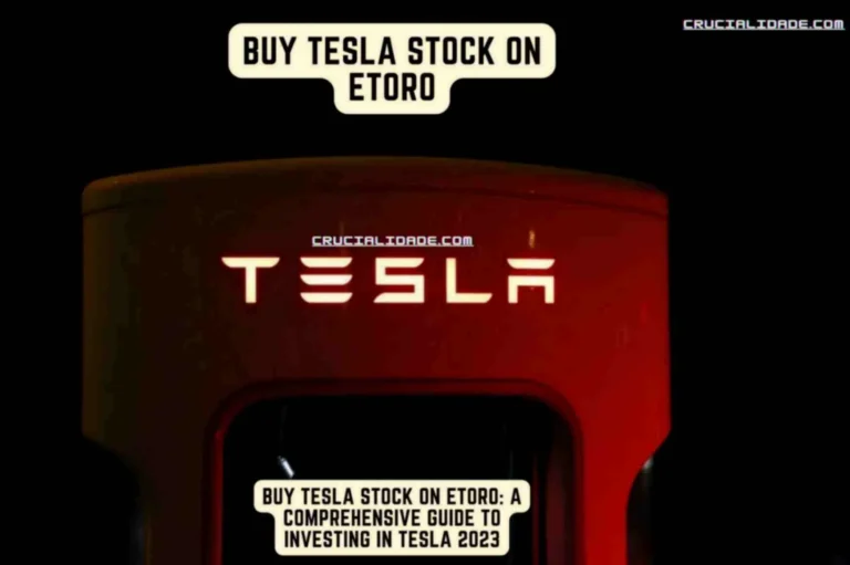 Buy Tesla Stock On Etoro: A Comprehensive Guide to Investing in Tesla 2023