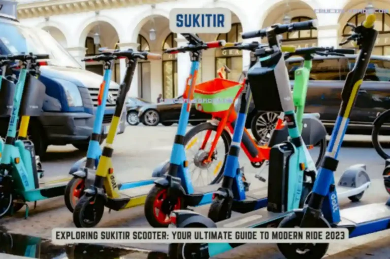 Exploring Sukıtır Scooter: Your Ultimate Guide to Modern Ride 2023