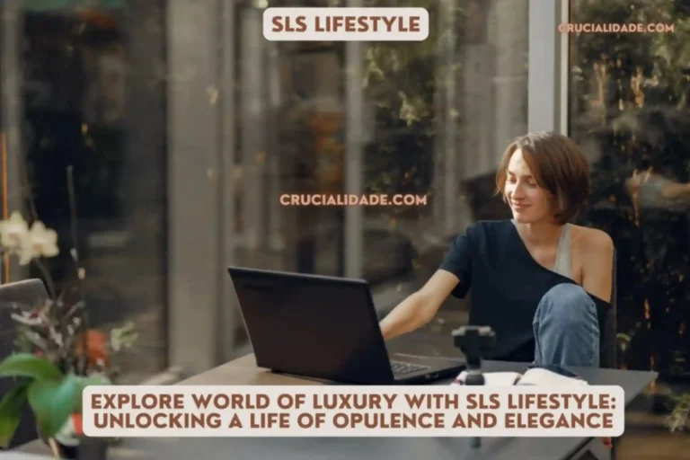 Explore World of Luxury with SLS Lifestyle: Unlocking a Life of Opulence and Elegance