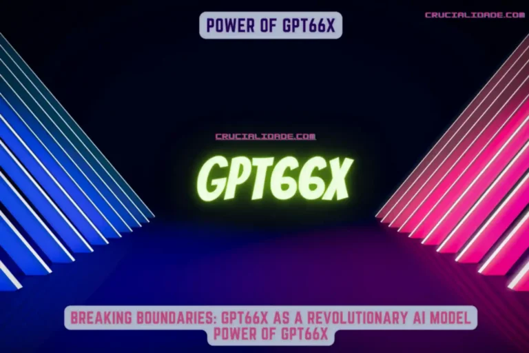 Breaking Boundaries: GPT66X as a Revolutionary AI Model power of gpt66x